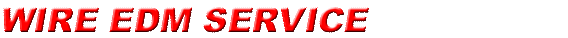 Link to WIRE EDM SERVICE Page
